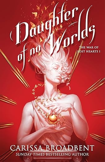 Daughter of No Worlds: From the Sunday Times bestselling author of the Crowns of Nyaxia series: 1 (The War of Lost Hearts, 1)